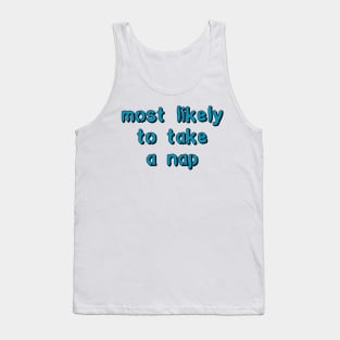 most likely to take a nap Tank Top